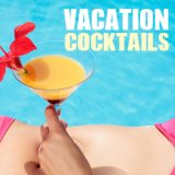 Vacation Cocktails