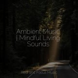 Ambient Music | Mindful Living Sounds