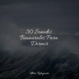 50 Sonidos Binaurales Para Dormir