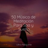 50 Música de Meditación Para Spa y Sueño