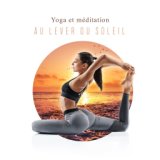 Yoga et méditation au lever du soleil (La musique New Age et l'entraînement pour débutants améliorent votre journée)