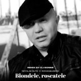 Blondele, roscatele (Remix by Dj Bonne)