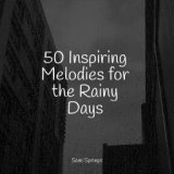 50 Inspiring Melodies for the Rainy Days