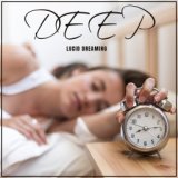 Deep Lucid Dreaming: Sleep Music Introducing The Dreamer Into A Lucid Dream State
