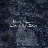 Water Music - Waterfall Lullabies