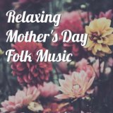 Relaxing Mother's Day Folk Music