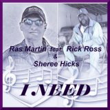 I Need (feat. Rick Ross & Sheree Hicks)