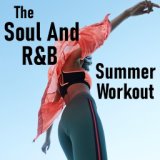 The Soul And R&B Summer Workout