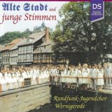 Alte Stadt und junge Stimmen - Der Rundfunk-Jugendchor Wernigerode 1960-2000