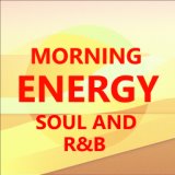 Morning Energy Soul And R&B