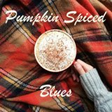 Pumpkin Spiced Blues