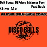 Give Me (KaktuZ Italo Disco RemiX)