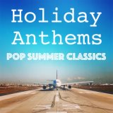 Holiday Anthems Pop Summer Classics