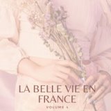 La Belle Vie en France (Volume 4)