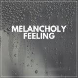 Melancholy Feeling