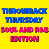 Throwback Thursday Soul And R&B Edition