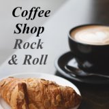 Coffee Shop Rock & Roll