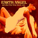 Earth Angel and Other Doo Wop Classic Cuts