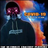 Covid-19 It's All a Scam The Ultimate Fantasy Playlist