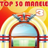 Top 30 Manele, Vol. 3