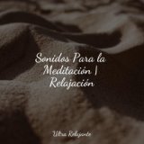 Sonidos Para la Meditación | Relajación