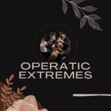Operatic Extremes