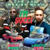 Im Gucci (feat. Gucci Mane)