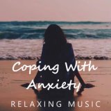 Coping With Anxiety Relaxing Music