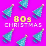 80s Christmas (Xmas Tunes Made Famous in the Eighties)