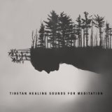 Tibetan Healing Sounds for Meditation: Essential Buddhist Set for Enlightenment