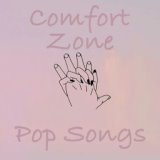 Comfort Zones Pop Songs