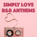 Simply Love R&B Anthems