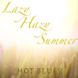 Lazy Hazy Summer Hot Blues