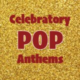 Celebratory Pop Anthems