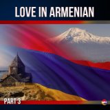 Love in Armenian, Pt. 3