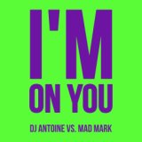 I'm on You (DJ Antoine vs. Mad Mark)