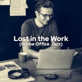 Lost in the Work (Home Office Jazz)