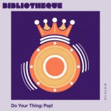 Do Your Thing: Pop!