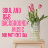 Soul And R&B Background Music For Mother's Day