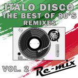 Italo Disco: The Best of 80's Remixes, Vol. 2
