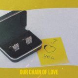 Our Chain Of Love