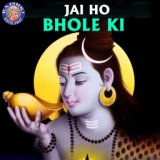 Jai Ho Bhole Ki