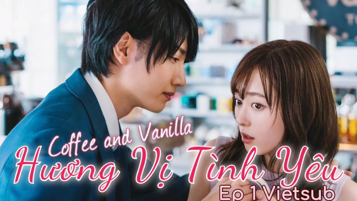 [Vietsub]Coffee&Vanilla(Hương Vị Tình Yêu)Ep 1.1080p