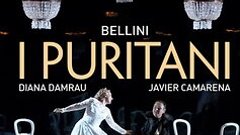 Bellini - I Puritani- Diana Damrau- Javier Camarena- Ludovic...
