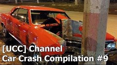 Car Crash Compilation # 9 | Russian Crash Videos [UCC] Chann...