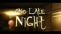 One Late Night - Скучный хоррор -_-