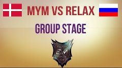 MyM vs Relax Group Stage MEC