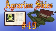 Minecraft FTB: Agrarian Skies HQ #49 - Облом с унификатором.