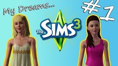 Sims 3 My Dreams #1 -Создание семейки-