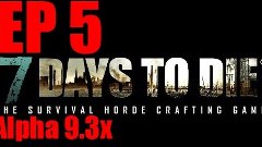 7 Days To Die Толпой &quot;Эпизод 5: Отстраиваемся&quot;